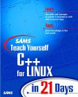Teach Yourself C++ for Linux in 21 Days